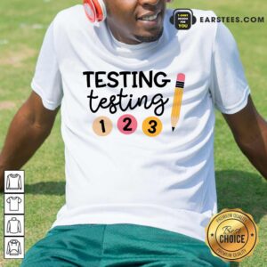 Excellent Testing 1 2 3 Shirt