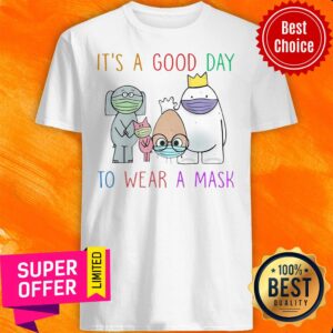 Premium Teacher It’s A Good Day To Wear A Mask Shirt
