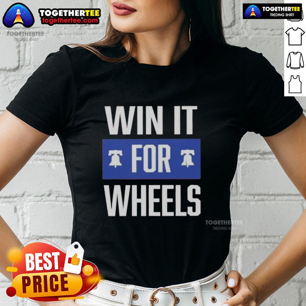 Nice Philadelphia Phillies Win It For Wheels T-Shirt - Image 3