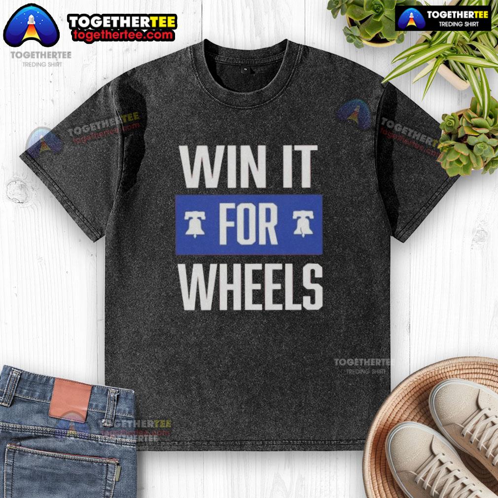 Nice Philadelphia Phillies Win It For Wheels T-Shirt - Image 6