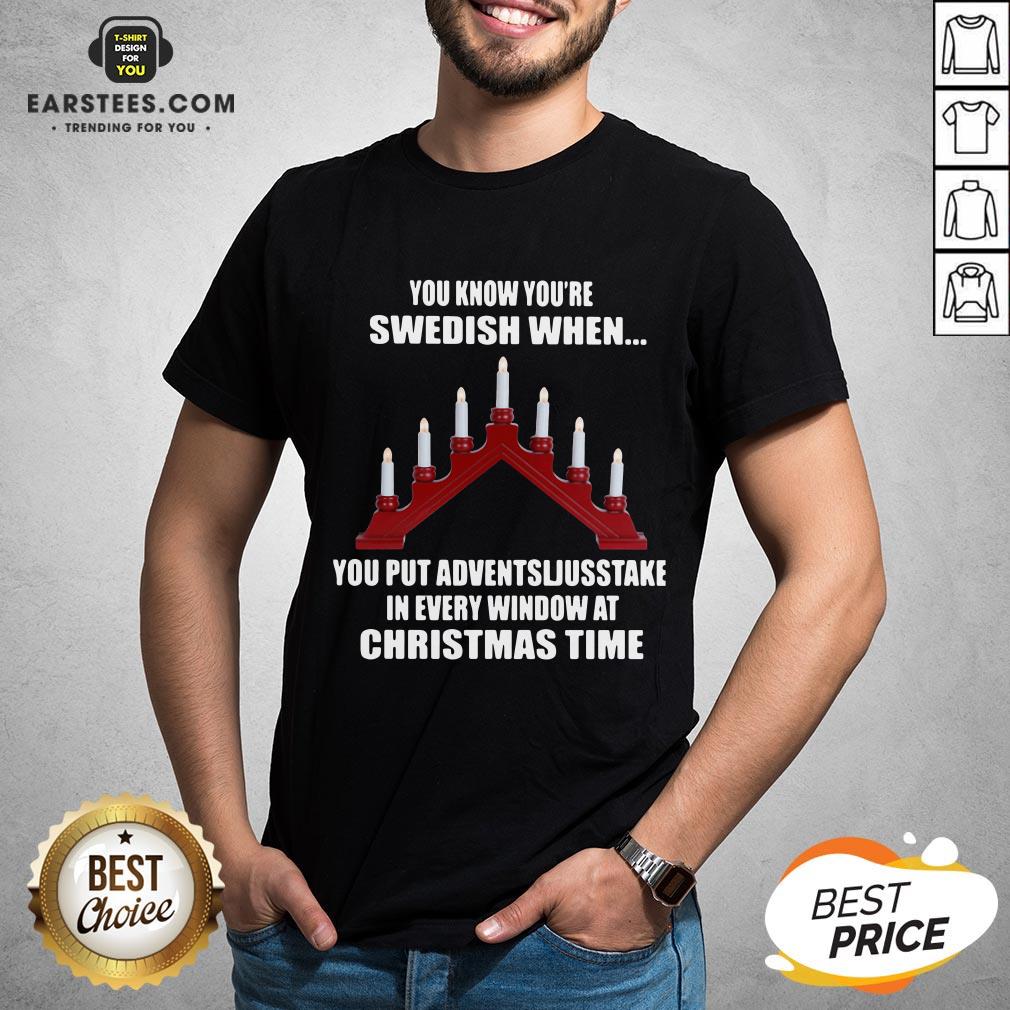 Original You Know You’re Swedish When You Put Adventsljusstake In Every Window At Christmas Time Shirt