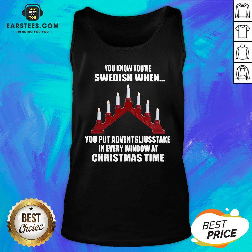 Original You Know You’re Swedish When You Put Adventsljusstake In Every Window At Christmas Time Shirt - Image 4