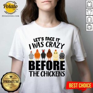 Alternative view of I Was Crazy Before Chickens Shirt