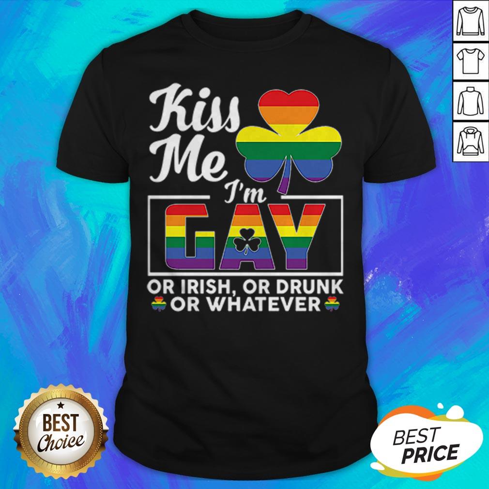 Irish LGBT Kiss Me I'M Gay Or Irish Or Drunk Or Whatever T-Shirt