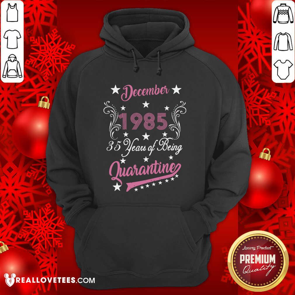 So December 1985 35 Years Of Being Quarantine 35Th Birthday Shirt - Image 4