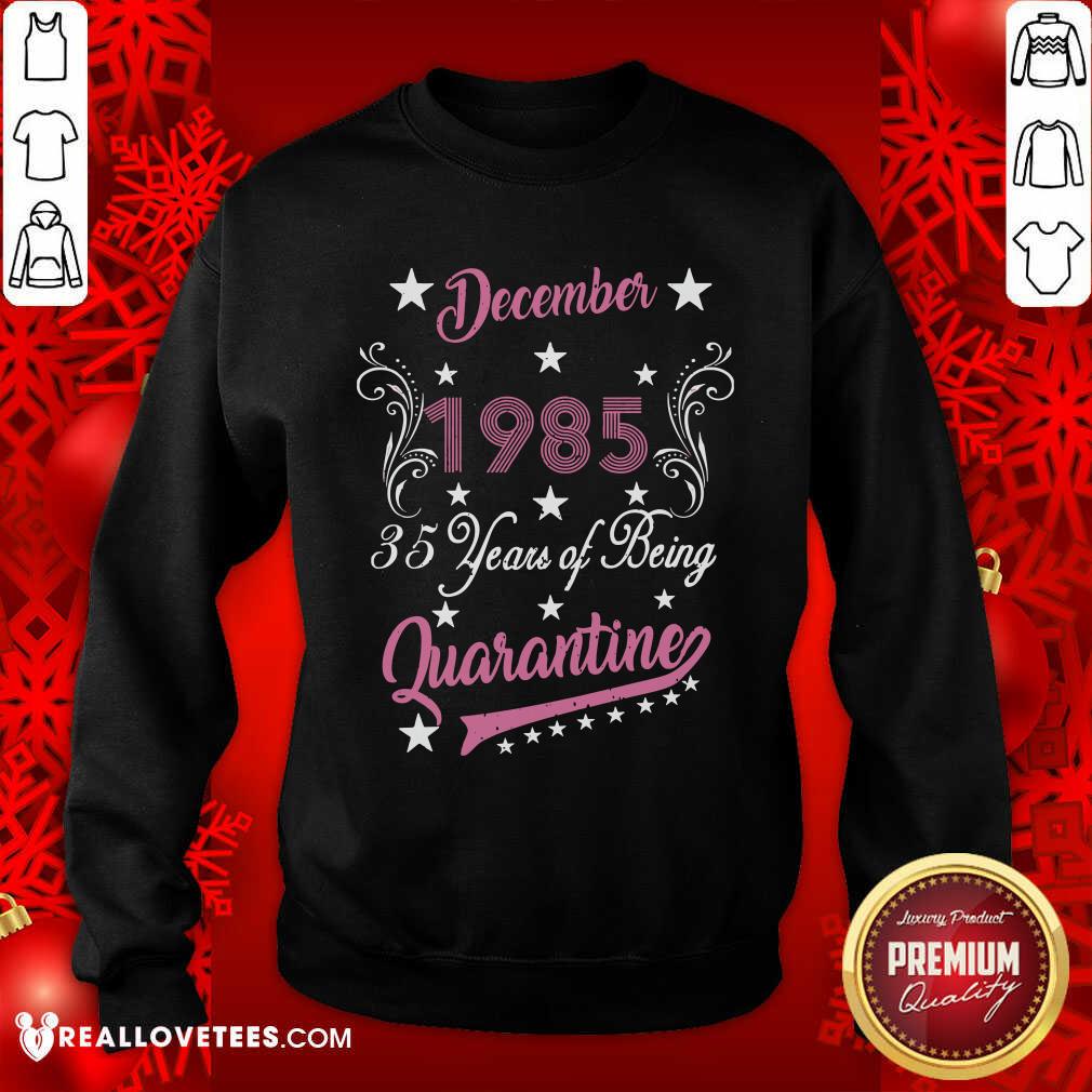 So December 1985 35 Years Of Being Quarantine 35Th Birthday Shirt - Image 3