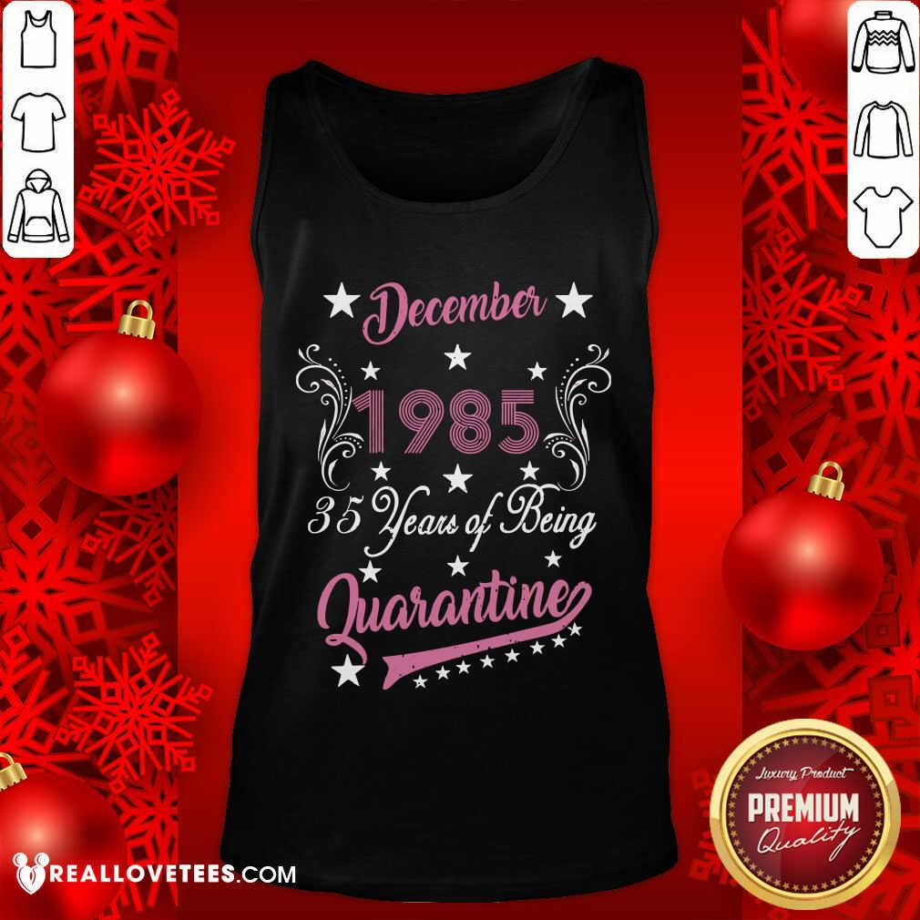 So December 1985 35 Years Of Being Quarantine 35Th Birthday Shirt - Image 2