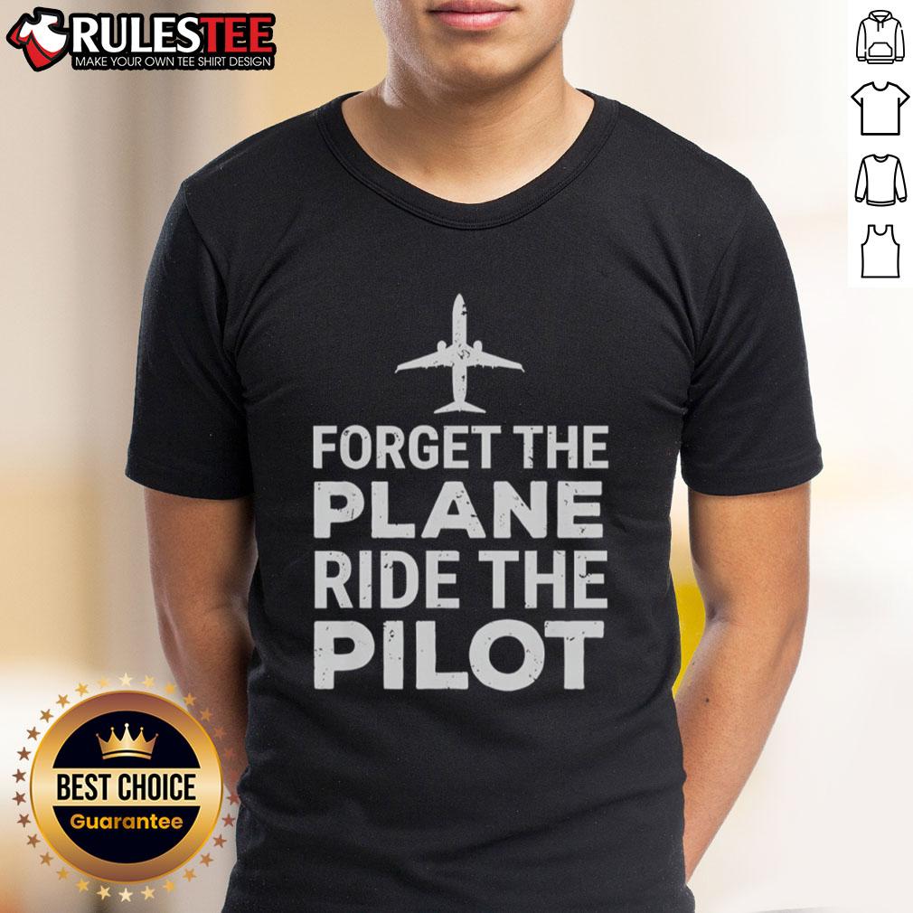 Official Forget The Plane Ride The Pilot T-Shirt