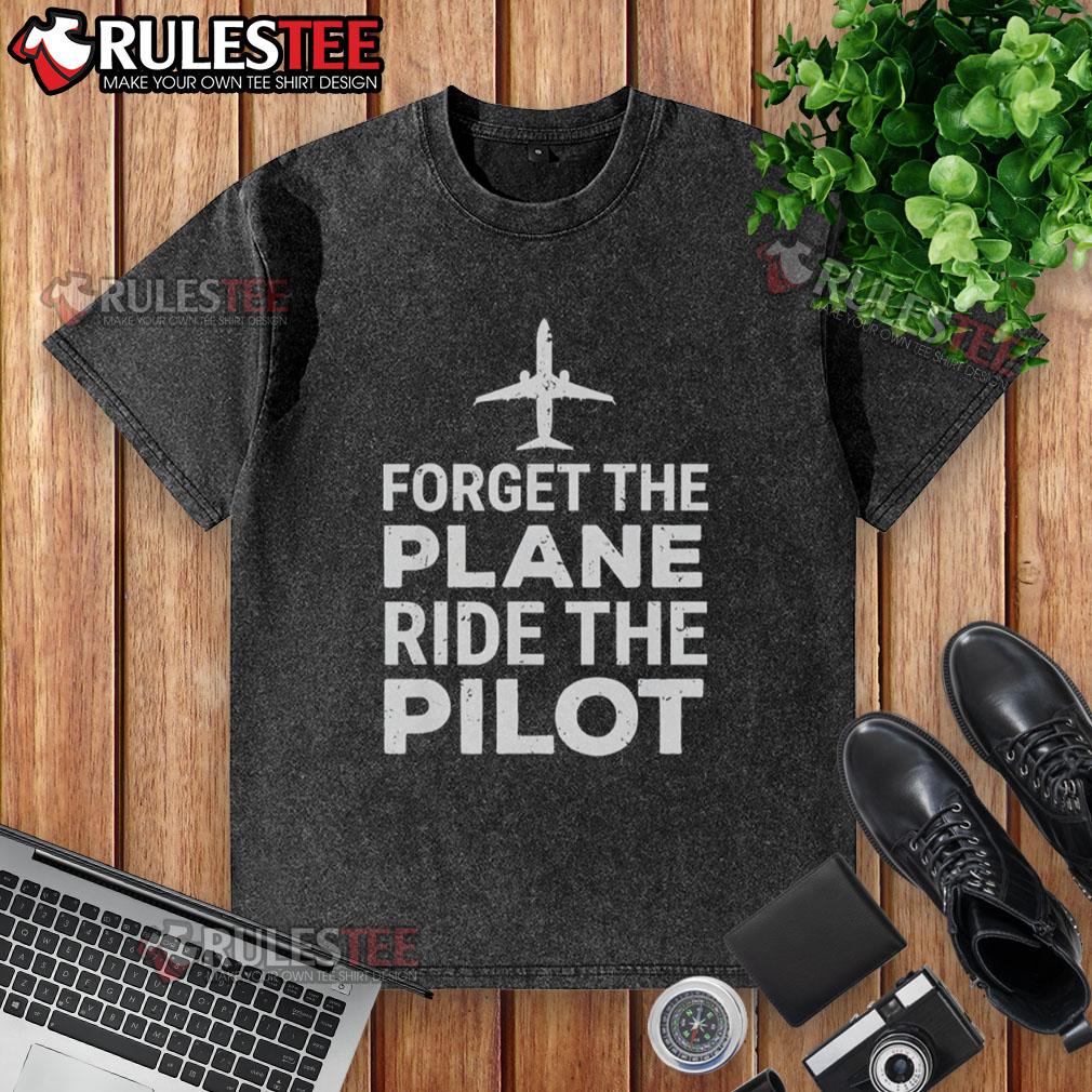 Official Forget The Plane Ride The Pilot T-Shirt - Image 6