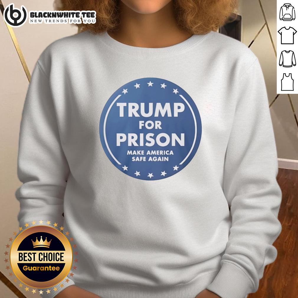 Top Trump For Prison Make America Safe Again T-Shirt - Image 5