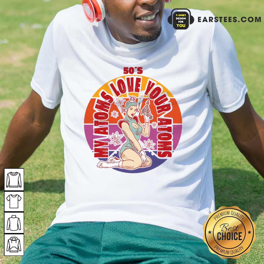 My Atoms Love Your Atoms 50'S Vintage Science Shirt