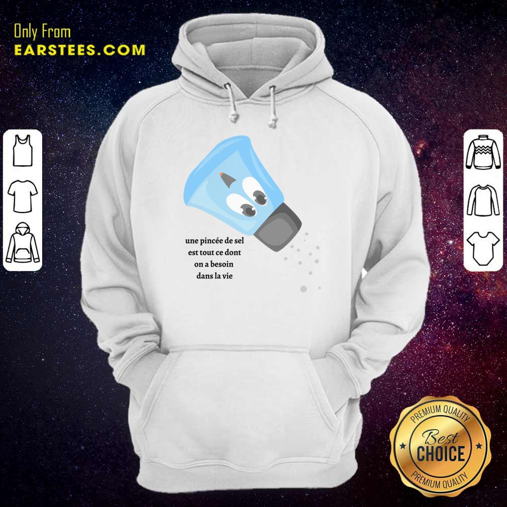 Une Pincée De Sel Est Tout Ce Dont On A Besoin Dans La Vie Shirt - Image 5