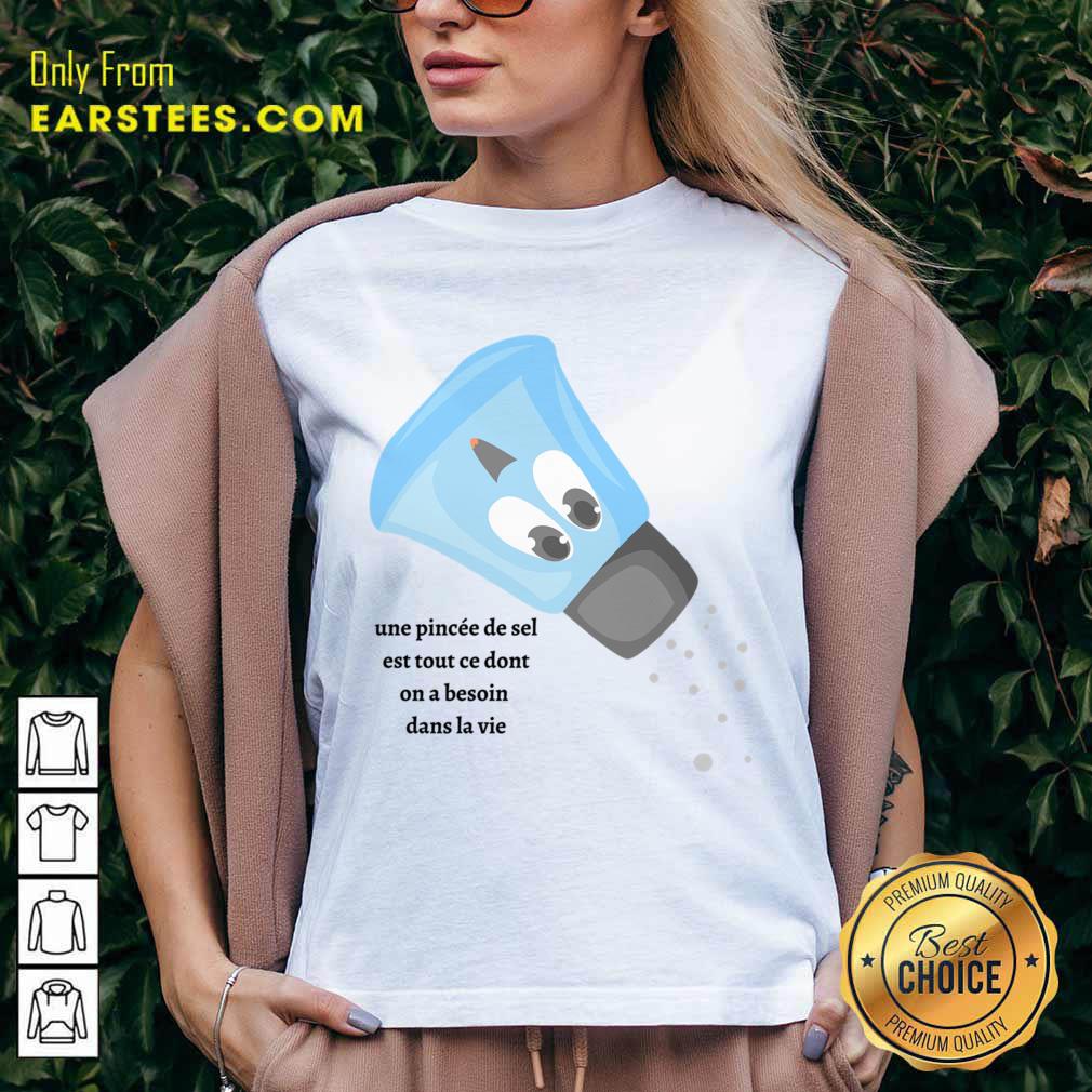Une Pincée De Sel Est Tout Ce Dont On A Besoin Dans La Vie Shirt - Image 2