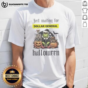 Pretty Grinch Just Waiting For Dollar General Halloween T-Shirt