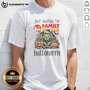 Pretty Grinch Just Waiting For Family Dollar Halloween T-Shirt