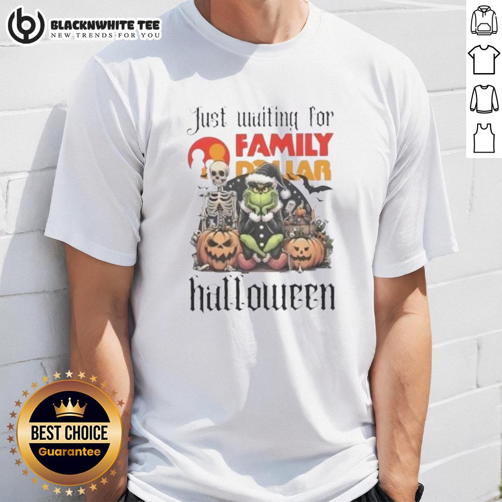 Pretty Grinch Just Waiting For Family Dollar Halloween T-Shirt