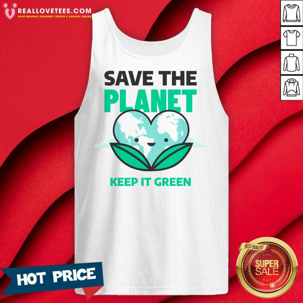 Save The Planet Keep It Green Earth Day Shirt - Image 4