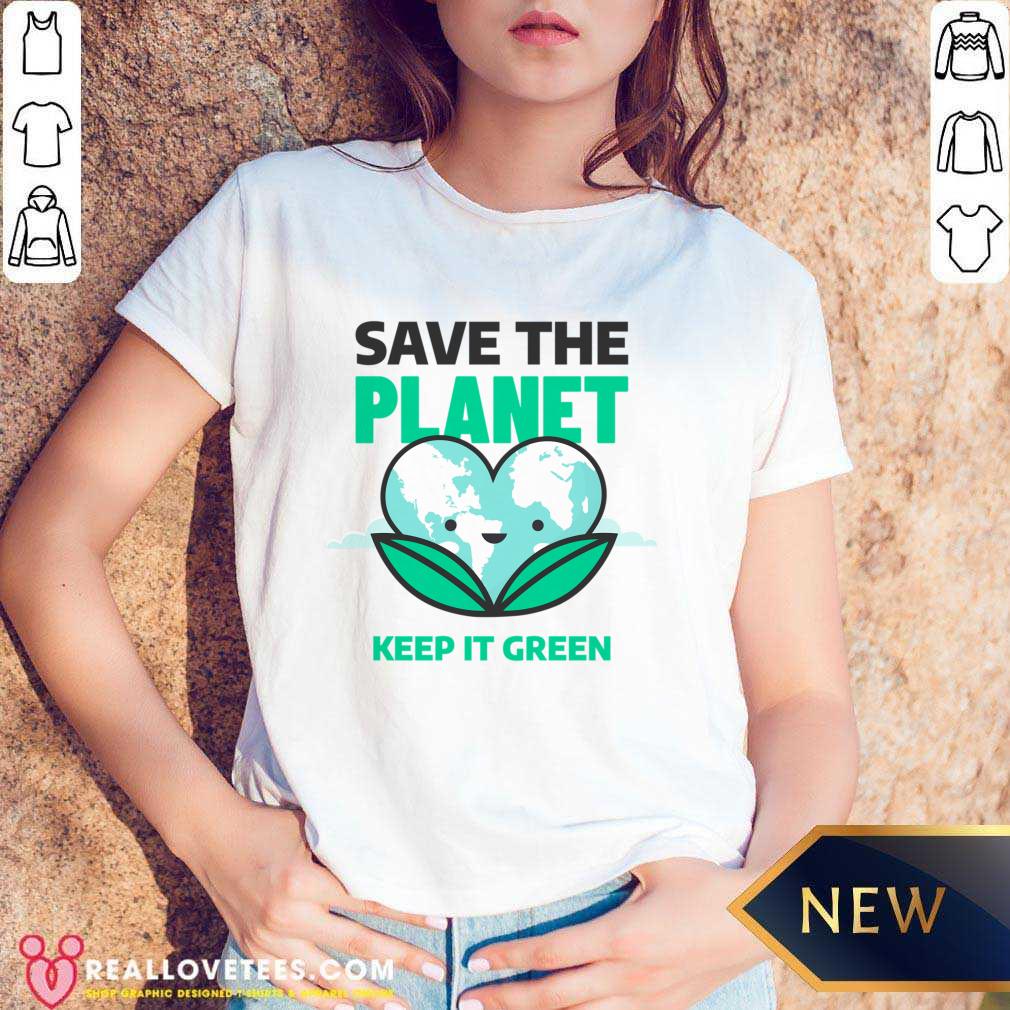Save The Planet Keep It Green Earth Day Shirt - Image 3