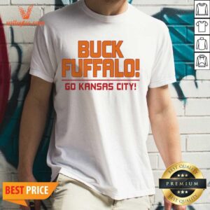 Fantastic Buck Fuffalo Go Kansas City Shirt