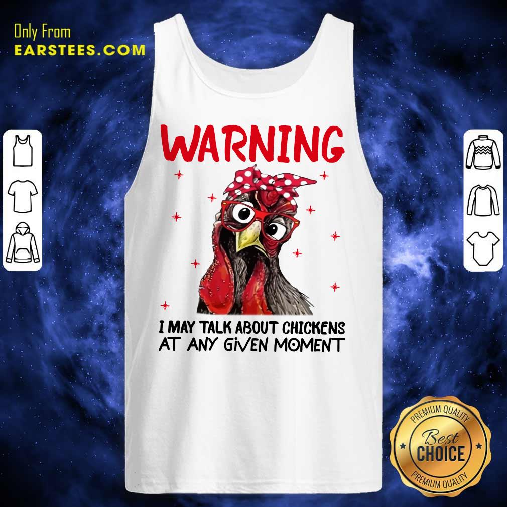 Nice Warning I May Talk About Chickens Shirt - Image 2