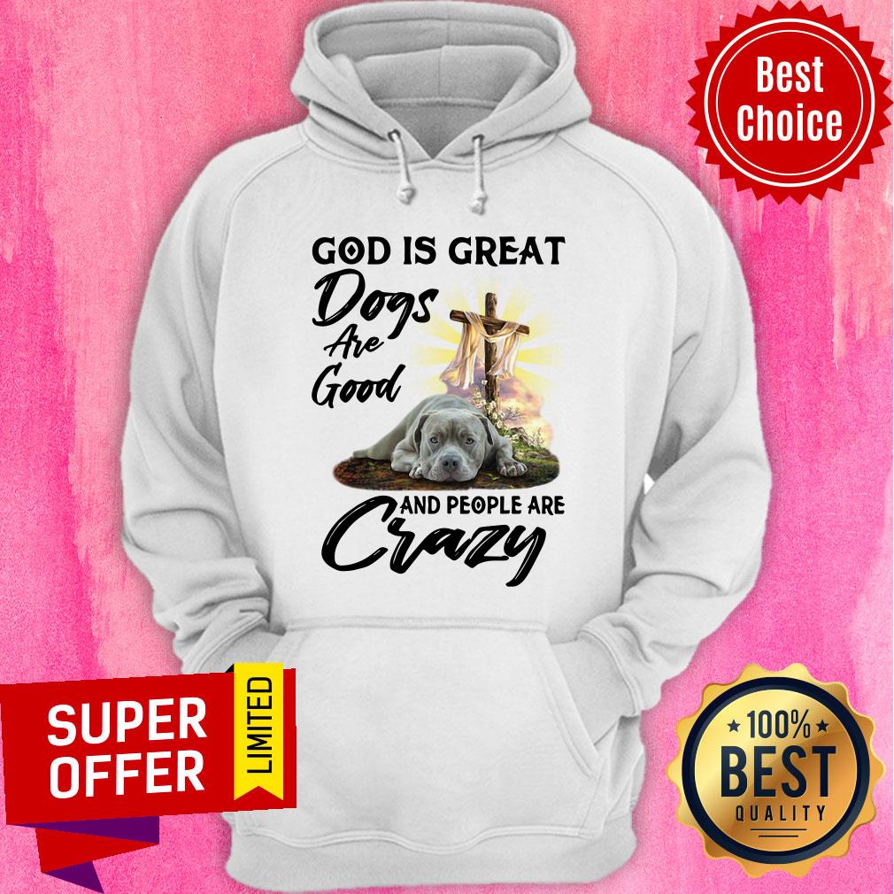 God Is Great Dogs Are Good Crazy Shirt - Image 5