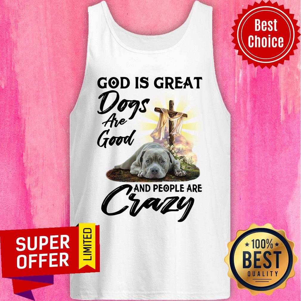 God Is Great Dogs Are Good Crazy Shirt - Image 3