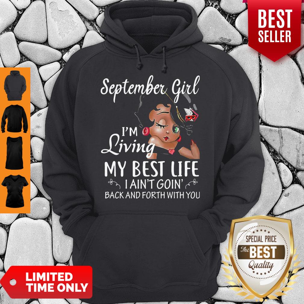 September Girl I'm Living My Best Life I Ain't Goin' Back And Forth With You Shirt - Image 4