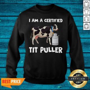 Alternative view of Lovely Dairy Cow I Am A Certified Tit Puller Shirt