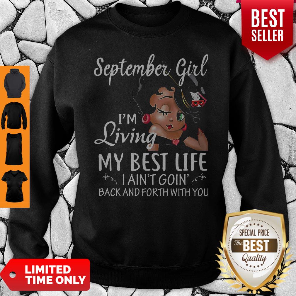 September Girl I'm Living My Best Life I Ain't Goin' Back And Forth With You Shirt - Image 2