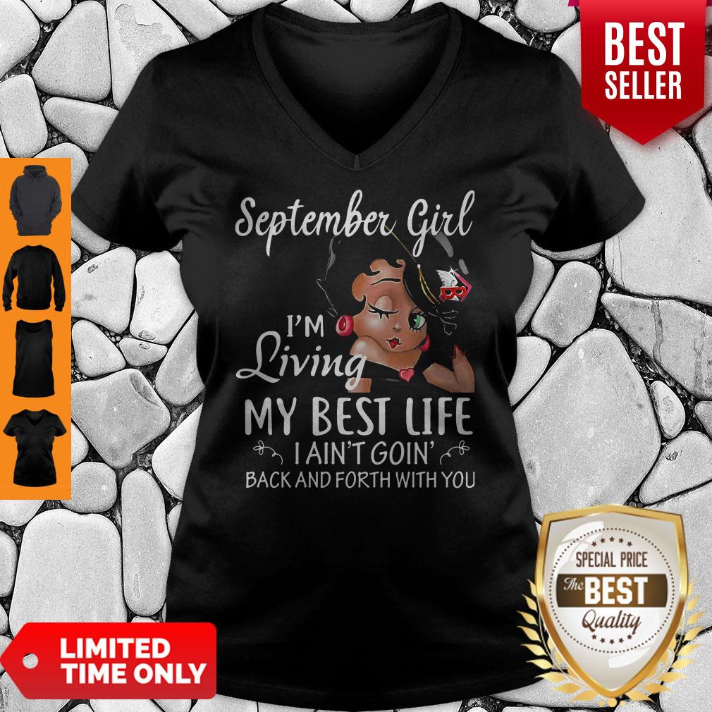 September Girl I'm Living My Best Life I Ain't Goin' Back And Forth With You Shirt - Image 5