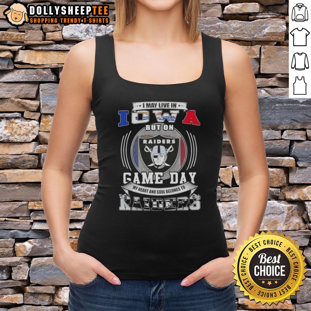 Good I May Live In Iowa But On Game Day My Heart And Soul Belongs To Las Vegas Raiders Football T-Shirt - Image 4