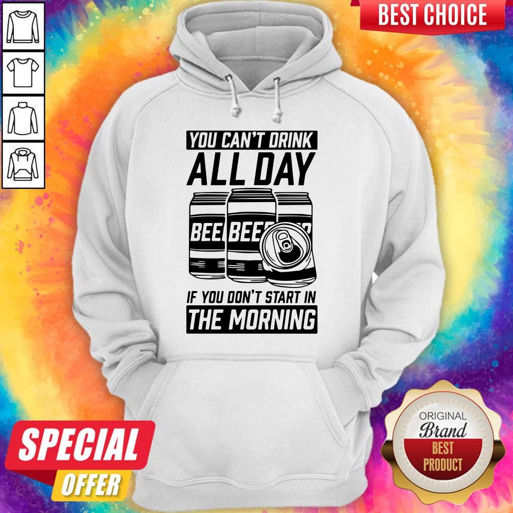 You Can’t Drink All Day If You Don’t Start In Morning Beer Shirt - Image 5