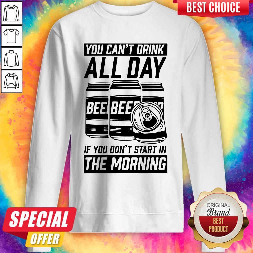 You Can’t Drink All Day If You Don’t Start In Morning Beer Shirt - Image 4