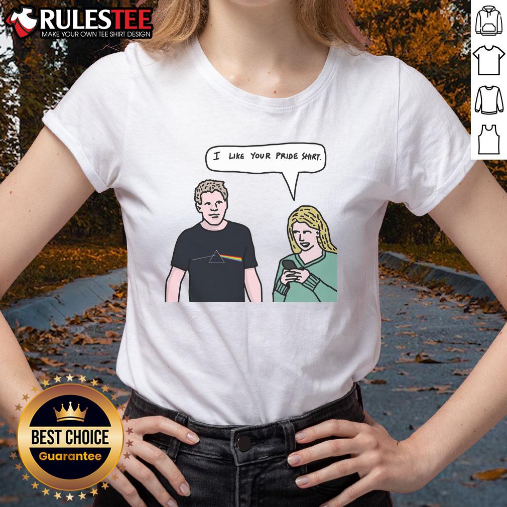 Funny Meme I Like You Pride T-Shirt - Image 3