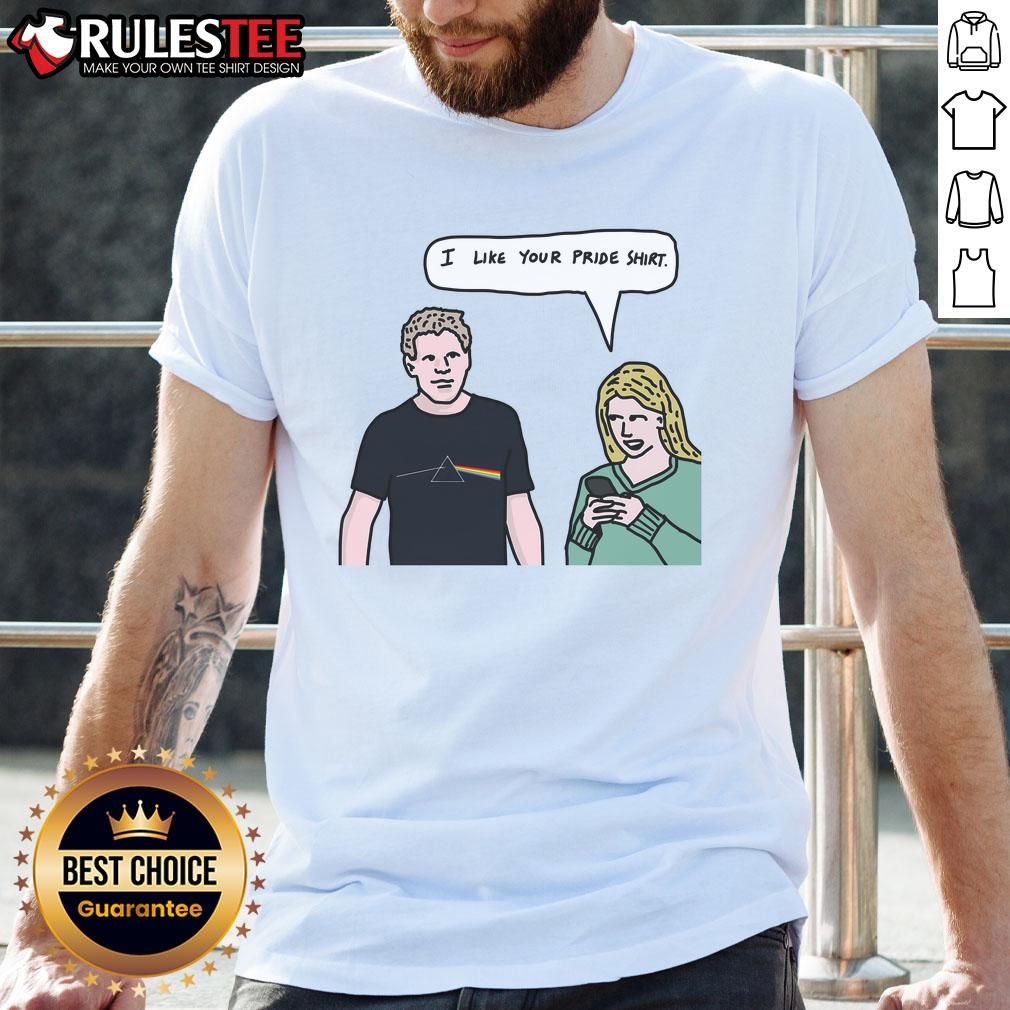 Funny Meme I Like You Pride T-Shirt