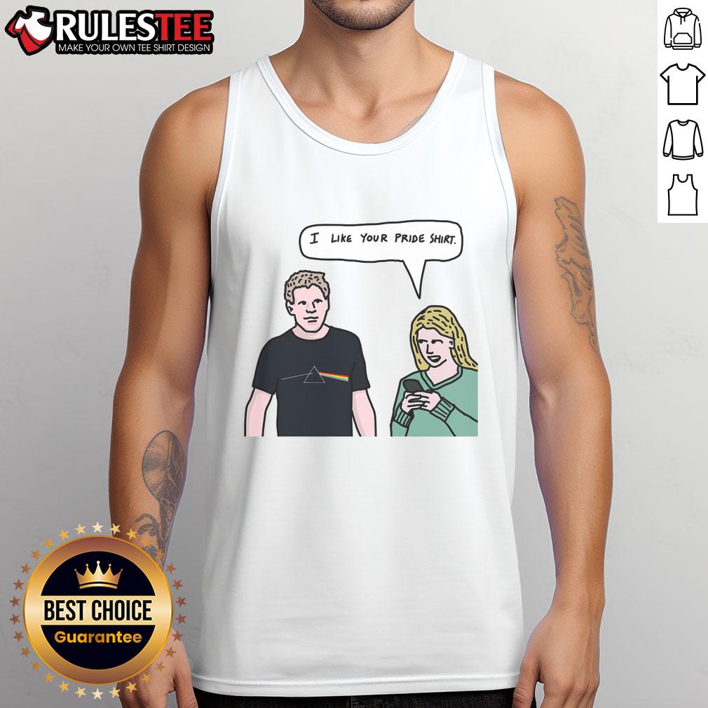 Funny Meme I Like You Pride T-Shirt - Image 4