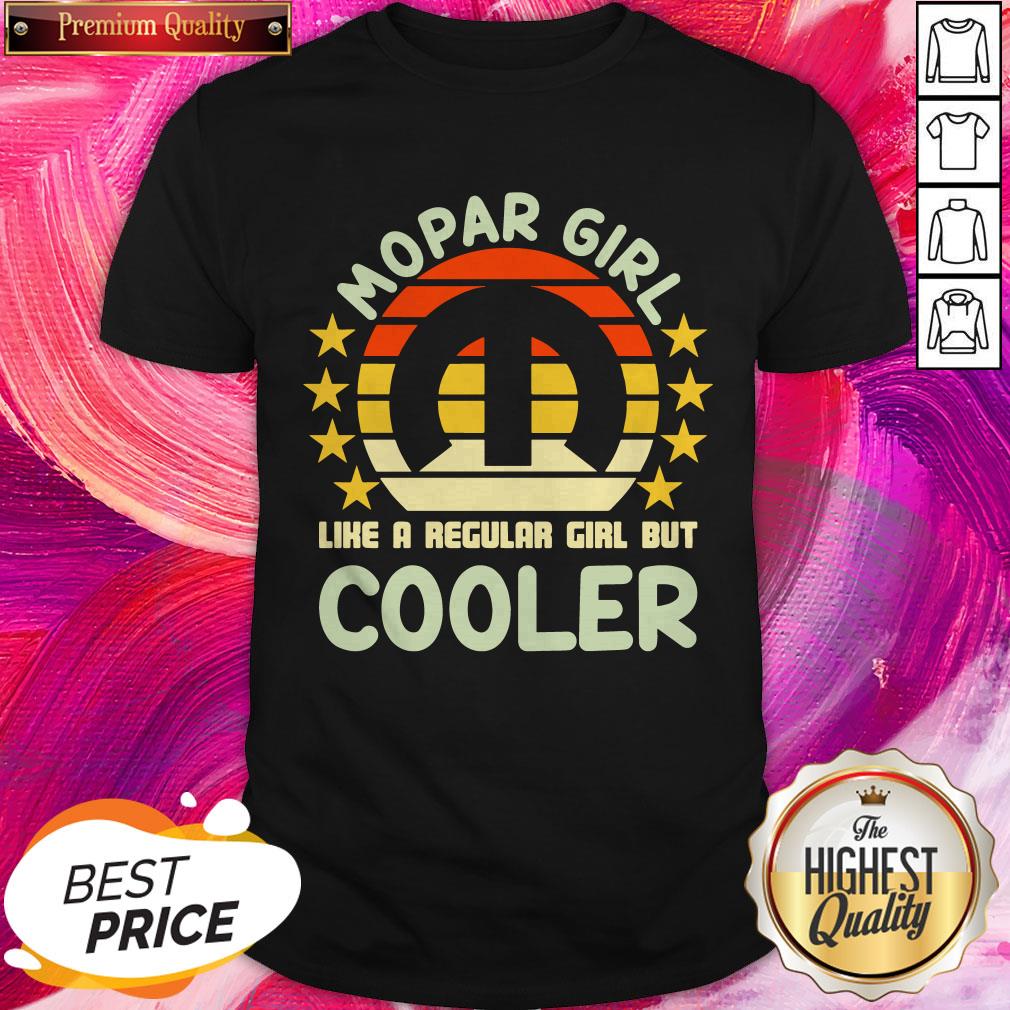 Great Mopar Girl Like A Regular Girl But Cooler Vintage Shirt