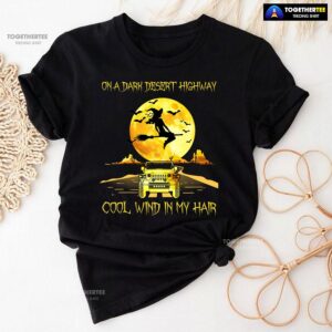 Halloween Witch and Jeep Car On A Dark Desert Highway Cool Wind In My Hair T-Shirt