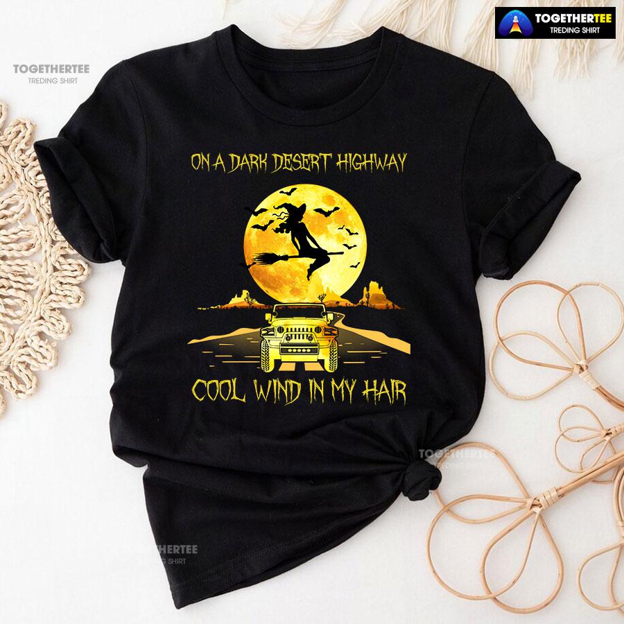 Halloween Witch and Jeep Car On A Dark Desert Highway Cool Wind In My Hair T-Shirt