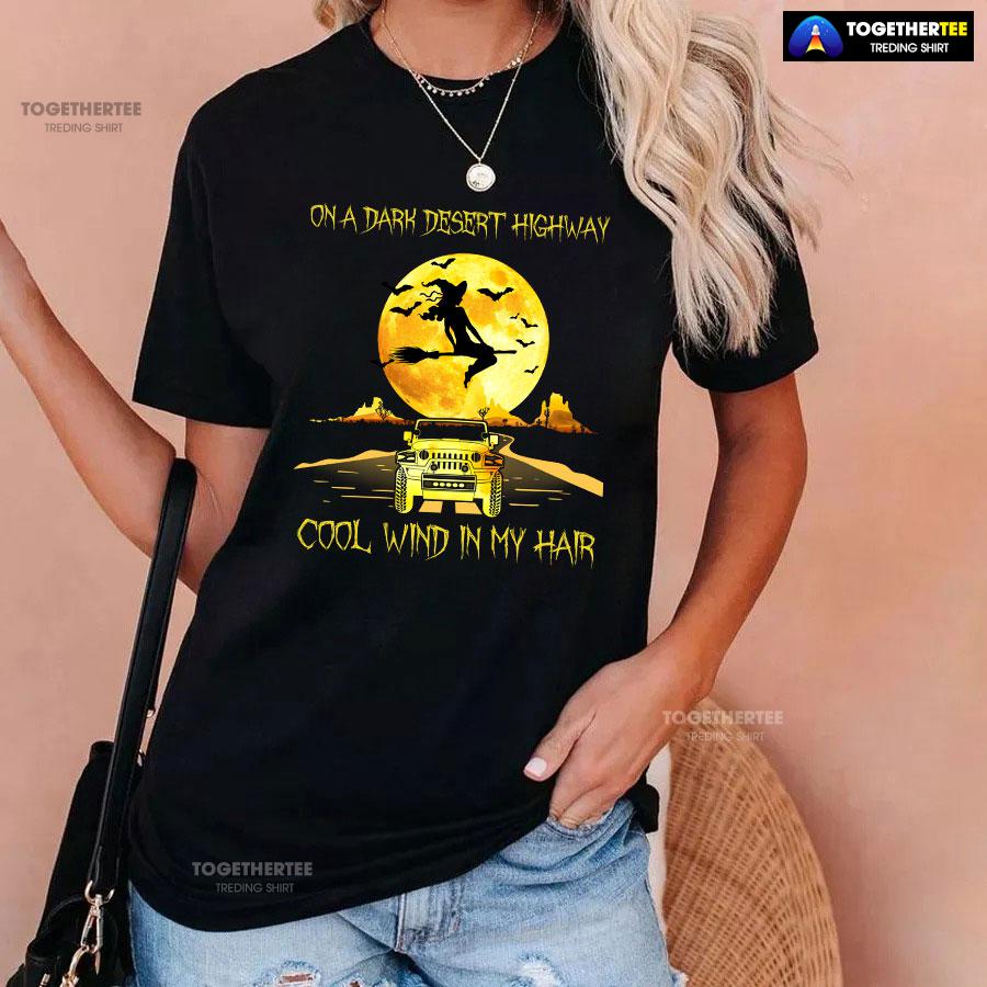 Halloween Witch and Jeep Car On A Dark Desert Highway Cool Wind In My Hair T-Shirt - Image 3