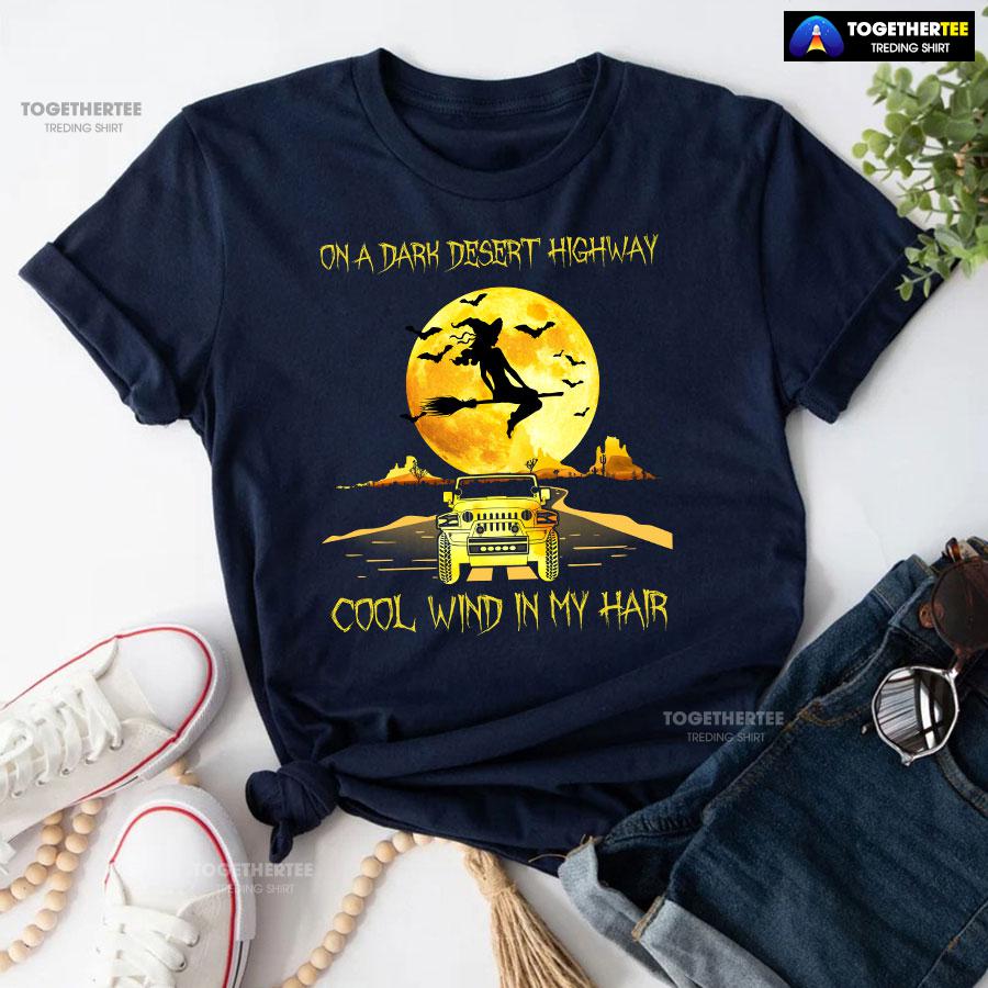 Halloween Witch and Jeep Car On A Dark Desert Highway Cool Wind In My Hair T-Shirt - Image 4