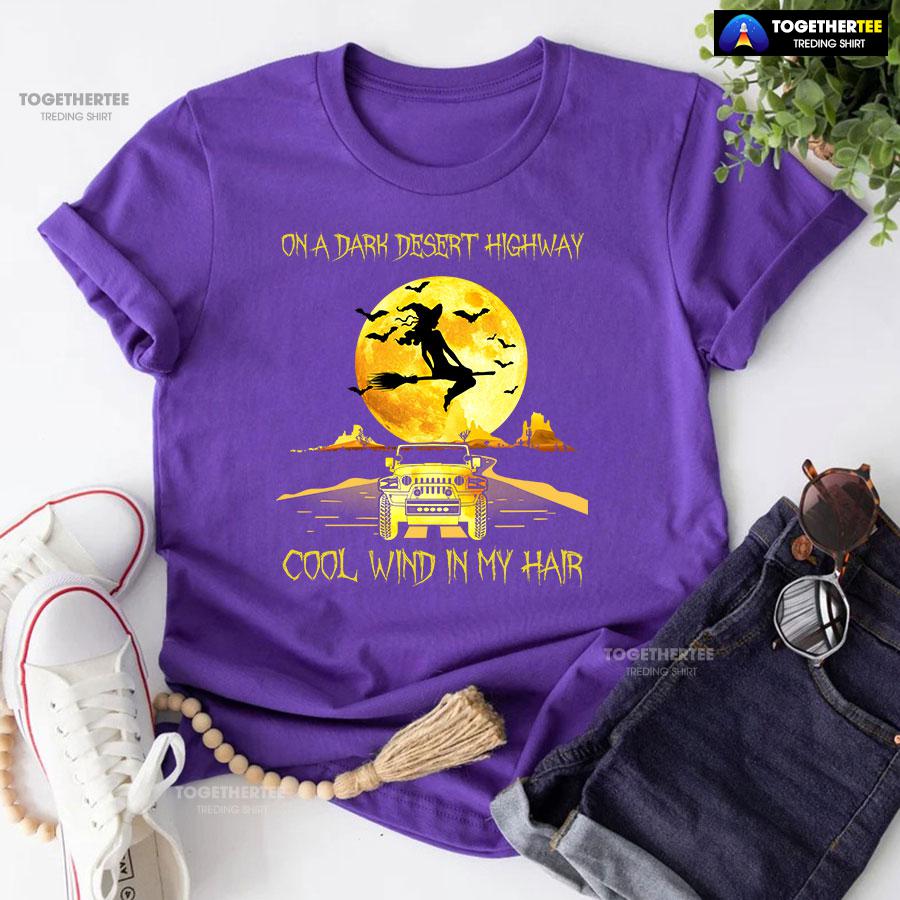 Halloween Witch and Jeep Car On A Dark Desert Highway Cool Wind In My Hair T-Shirt - Image 6