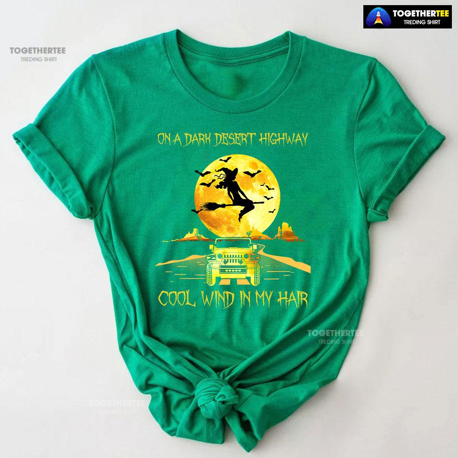 Halloween Witch and Jeep Car On A Dark Desert Highway Cool Wind In My Hair T-Shirt - Image 7