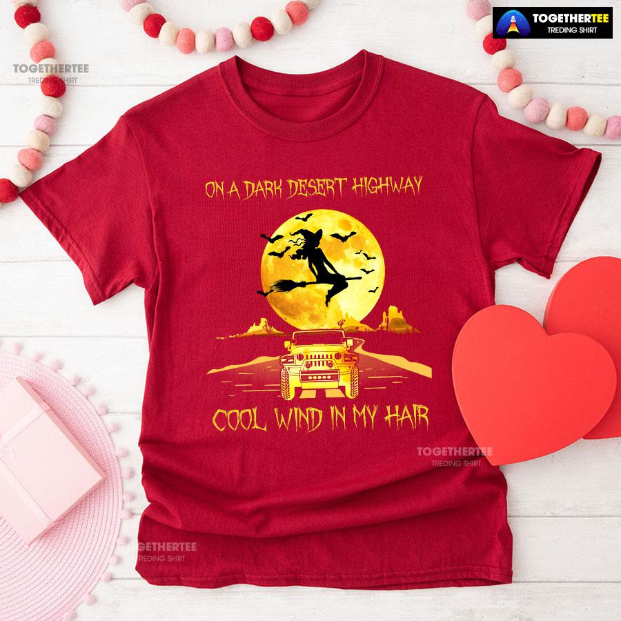 Halloween Witch and Jeep Car On A Dark Desert Highway Cool Wind In My Hair T-Shirt - Image 8