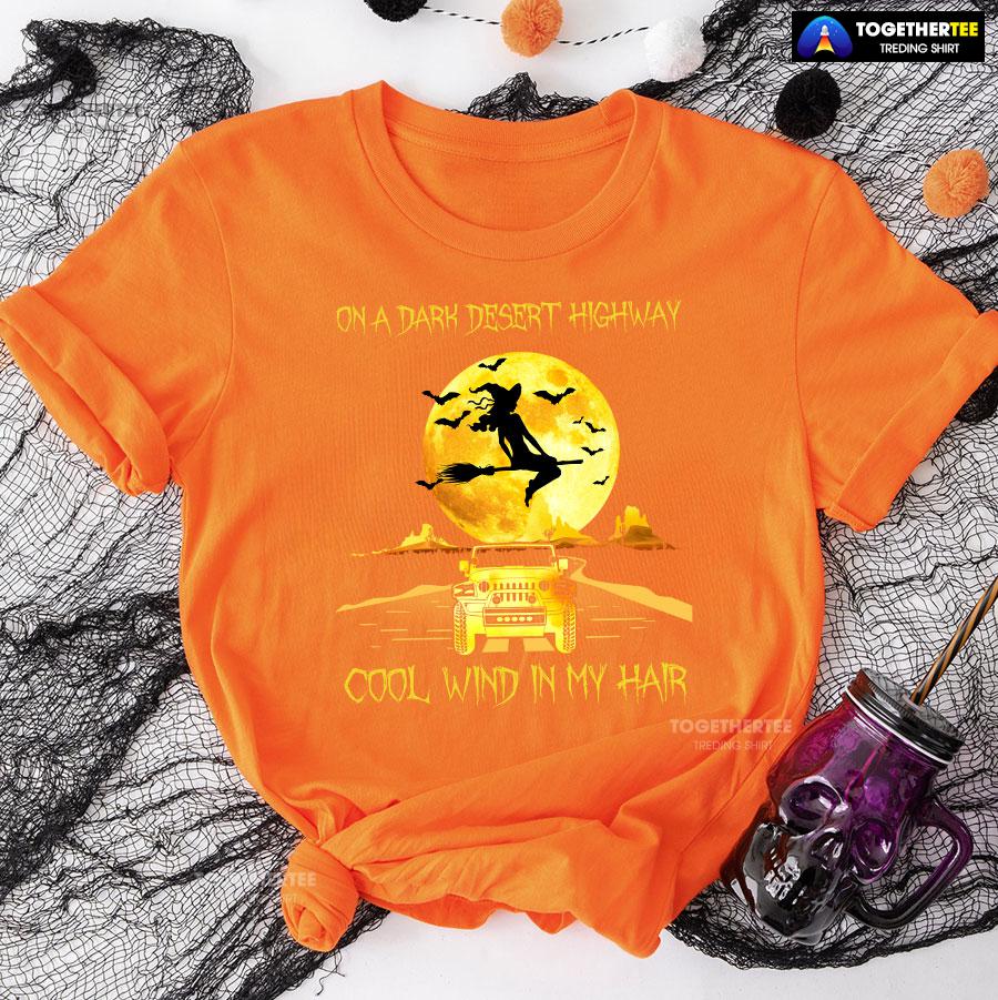 Halloween Witch and Jeep Car On A Dark Desert Highway Cool Wind In My Hair T-Shirt - Image 9
