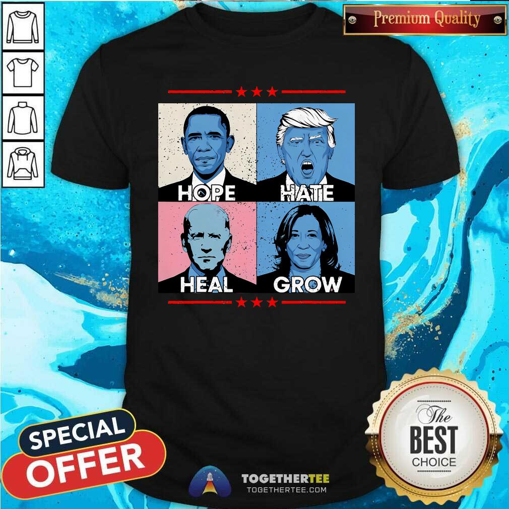 Original Hope Hate Heal Grow Political Leaders T-Shirt