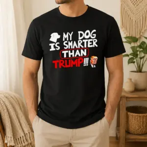 Original My Dog Is Smarter Than Trump Political Humor Shirt