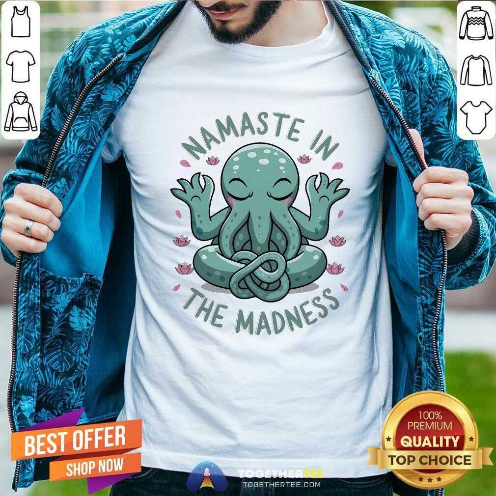 Premium Namaste In The Madness T-Shirt