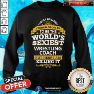 Alternative view of World Is Sexiest Wrestling Coach Shirt