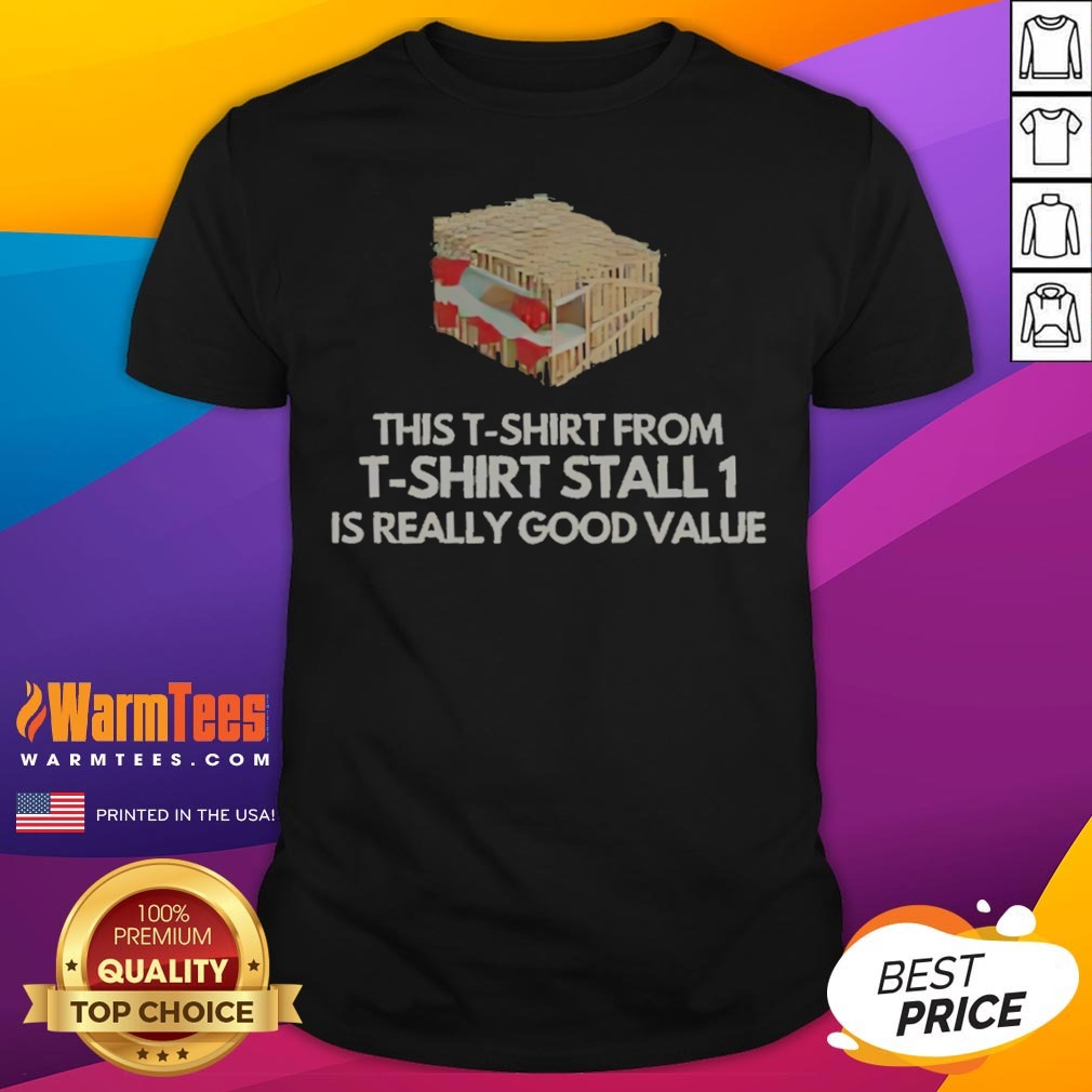 Nice This T Shirt From T Shirt Stall 1 Is Really Good Value Shirt